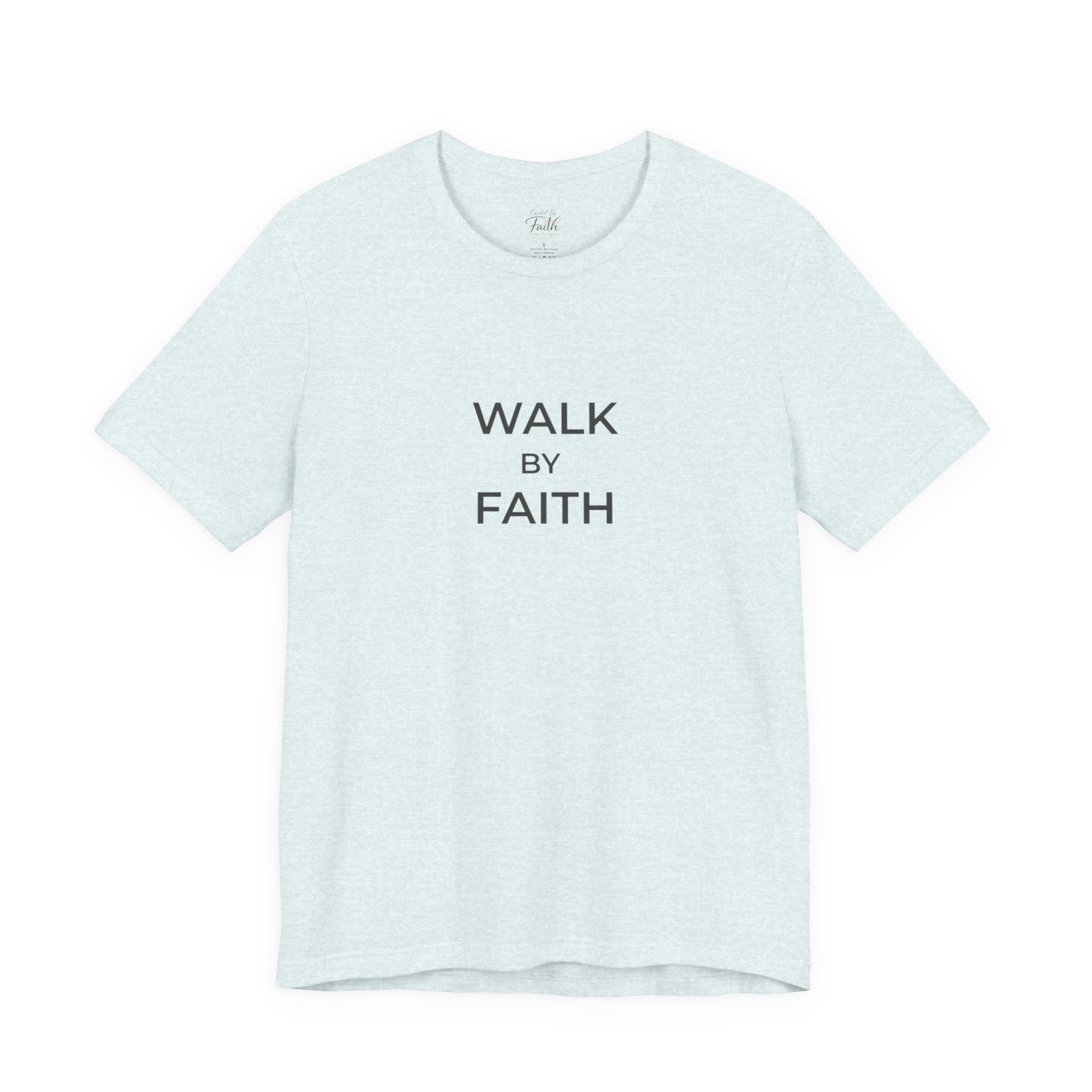 Walk by Faith Unisex Christian Tee